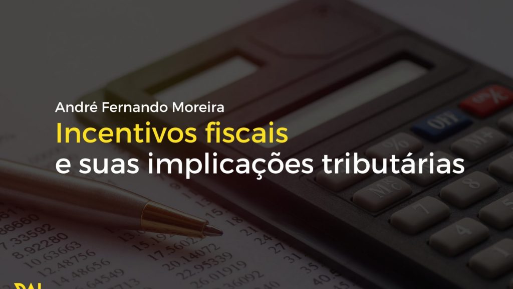 Foto Incentivos fiscais e suas implicações tributárias