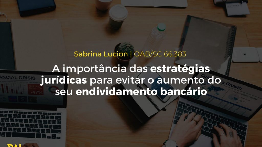 Foto A importância das estratégias jurídicas para evitar o aumento do seu endividamento bancário